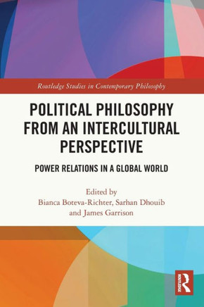 Political Philosophy from an Intercultural Perspective : Power Relations in a Global World