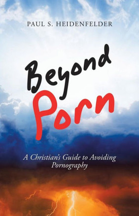 Beyond Porn: A Christian's Guide to Avoiding Pornography