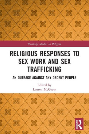 Religious Responses to Sex Work and Sex Trafficking : An Outrage Against Any Decent People