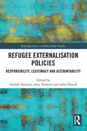 Refugee Externalisation Policies : Responsibility, Legitimacy and Accountability