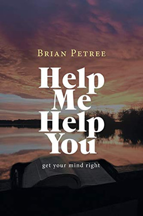 Help Me Help You : Get Your Mind Right
