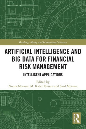 Artificial Intelligence and Big Data for Financial Risk Management : Intelligent Applications