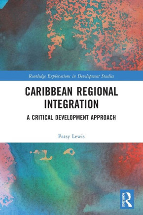 Caribbean Regional Integration : A Critical Development Approach