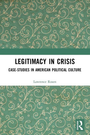 Legitimacy in Crisis : Case-studies in American Political Culture