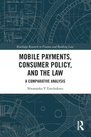 Mobile Payments, Consumer Policy, and the Law : A Comparative Analysis Mobile Payments, Consumer Policy, and the Law : A Comparative Analysis