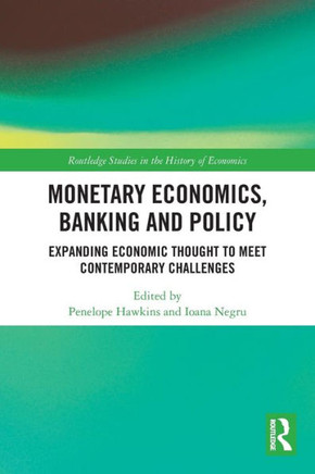 Monetary Economics, Banking and Policy : Expanding Economic Thought to Meet Contemporary Challenges