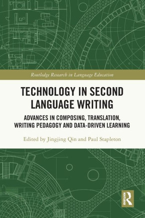Technology in Second Language Writing : Advances in Composing, Translation, Writing Pedagogy and Data-Driven Learning