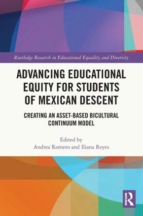 Advancing Educational Equity for Students of Mexican Descent : Creating an Asset-based Bicultural Continuum Model