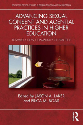 Advancing Sexual Consent and Agential Practices in Higher Education : Toward a New Community of Practice
