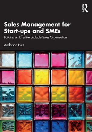Sales Management for Startups and SMEs : Building an Effective Scalable Sales Organization