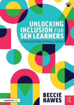 Unlocking Inclusion for Sen Learners : A Practical Toolkit for Primary Schools