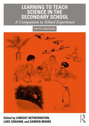 Learning to Teach Science in the Secondary School : A Companion to School Experience