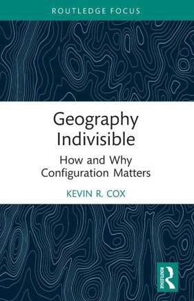 Geography Indivisible : How and why Configuration Matters
