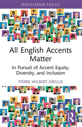 All English Accents Matter : In Pursuit of Accent Equity, Diversity, and Inclusion