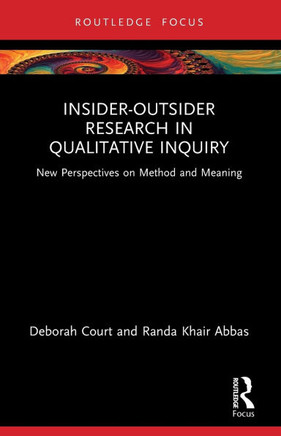 Insider-outsider Research in Qualitative Inquiry : New Perspectives on Method and Meaning