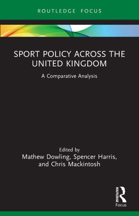 Sport Policy Across the United Kingdom : A Comparative Analysis