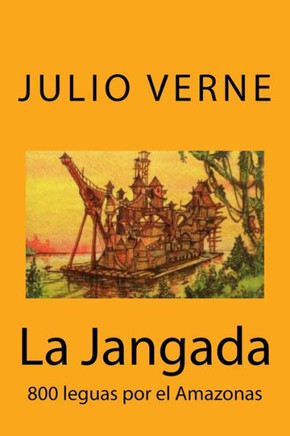 La Jangada: 800 leguas por el Amazonas (Spanish) Edition (Spanish Edition)