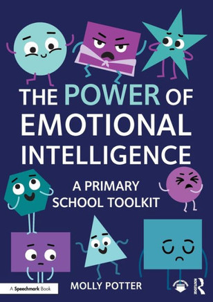 The Power of Emotional Intelligence : A Primary School Toolkit