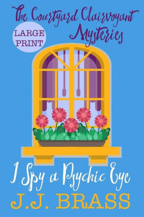 I Spy a Psychic Eye (The Courtyard Clairvoyant Mysteries) (Volume 1)