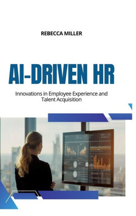AI-Driven HR : Innovations in Employee Experience and Talent Acquisition