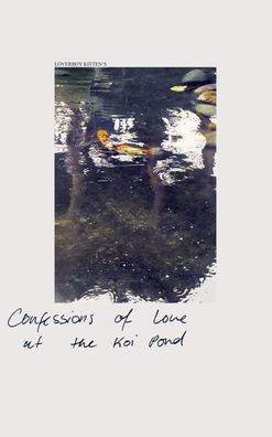 Confessions of Love at the Koi Pond