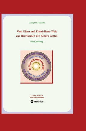 Vom Glanz und Elend dieser Welt zur Herrlichkeit der Kinder Gottes : Die Erlösung