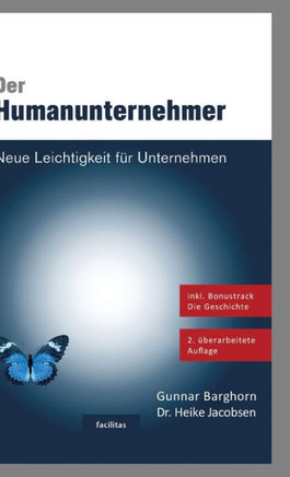 Der Humanunternehmer : Neue Leichtigkeit für Unternehmen. Das Management Buch!