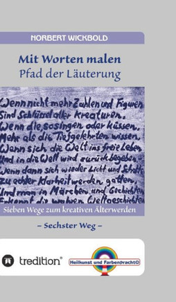 Sieben Wege zum kreativen Älterwerden 6 : Mit Worten malen - Pfad der Läuterung