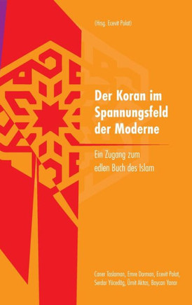 Der Koran im Spannungsfeld der Moderne : Ein Zugang zum edlen Buch des Islam