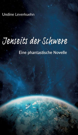 Jenseits der Schwere : Phantastische Novelle Jenseits der Schwere : Phantastische Novelle