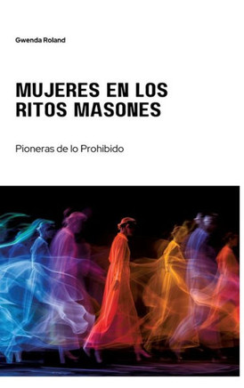 Mujeres en los Ritos Masones : Pioneras de lo Prohibido