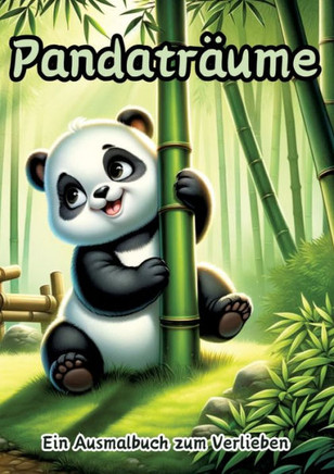 Pandaträume : Ein Ausmalbuch Zum Verlieben