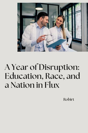 A Year of Disruption : Education, Race, and a Nation in Flux