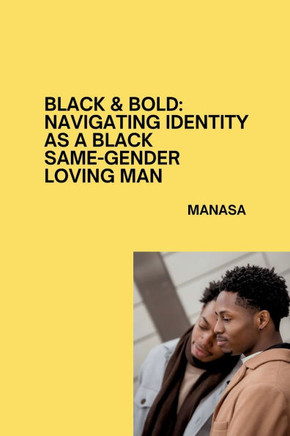 Black & Bold : Navigating Identity as a Black Same-Gender Loving Man