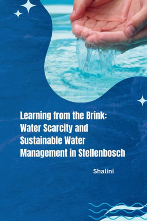 Learning from the Brink : Water Scarcity and Sustainable Water Management in Stellenbosch