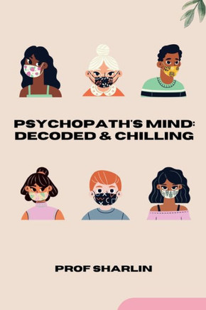 Psychopath's Mind : Decoded & Chilling