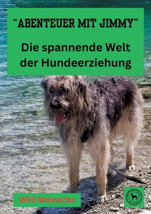 Abenteuer mit Jimmy  Die spannende Welt der Hundeerziehung : Wissenswertes über die Hundeerziehung