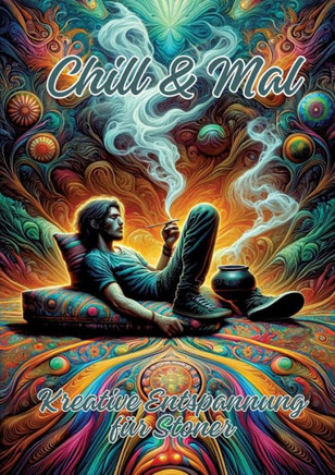 Chill & Mal : Kreative Entspannung für Stoner