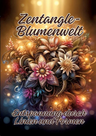 Zentangle-Blumenwelt : Entspannung durch Linien und Formen