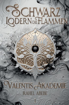 Schwarz lodern die Flammen 1 : Valentis Akademie - Der Auftakt der spannenden YA-Portal Fantasy Reihe