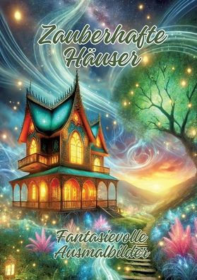 Zauberhafte Häuser : Fantasievolle Ausmalbilder