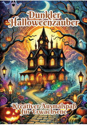 Dunkler Halloweenzauber : Kreativer Ausmalspaß Für Erwachsene