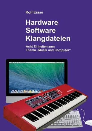 Hardware - Software - Klangdateien : Acht Einheiten zum Thema "Musik und Computer"