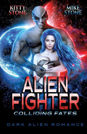 Alien Fighter - Colliding Fates : Dark Alien Romance