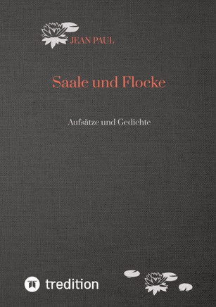 Saale und Flocke : Aufsätze und Gedichte Saale und Flocke : Aufsätze und Gedichte