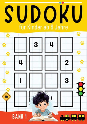 Sudoku für Kinder ab 6 Jahre - BAND 1 : Großdruck Sudoku (4x4, 6x6) mit 60 Rätseln zur Beschäftigung für Kinder ¿ Kinderbuch ab 6 jahre ¿ Es ist ein tolle Geschenk für Kinder und Perfekt für Vorschüler, Schulanfänger und Schüler