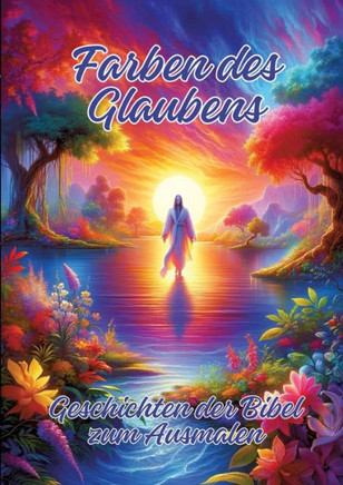 Farben des Glaubens : Geschichten der Bibel zum Ausmalen