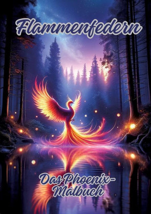 Flammenfedern : Das Phoenix-Malbuch