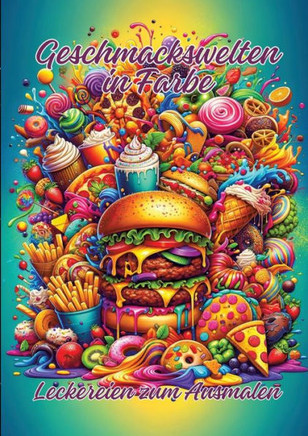 Geschmackswelten in Farbe : Leckereien zum Ausmalen