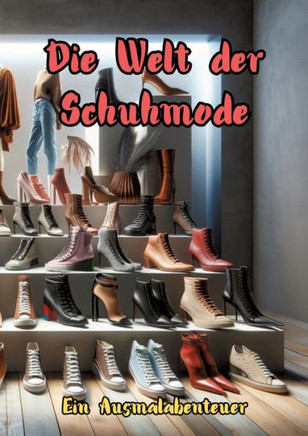 Die Welt der Schuhmode : Ein Ausmalabenteuer